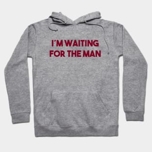 I´m Waiting For The Man, burgundy Hoodie